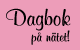 Dagbok p&aring; n&auml;tet!
